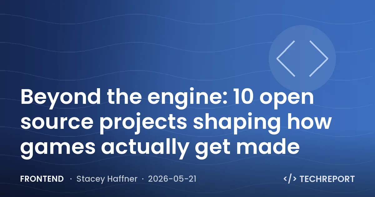 Frontend — Beyond the engine: 10 open source projects shaping how games actually get made