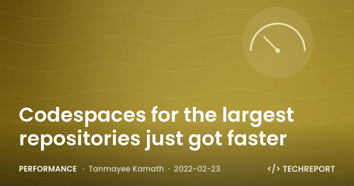 Codespaces for the largest repositories just got faster