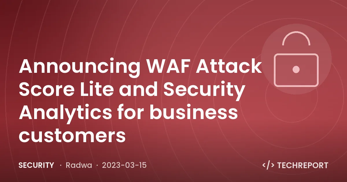 Security — Announcing WAF Attack Score Lite and Security Analytics for business customers