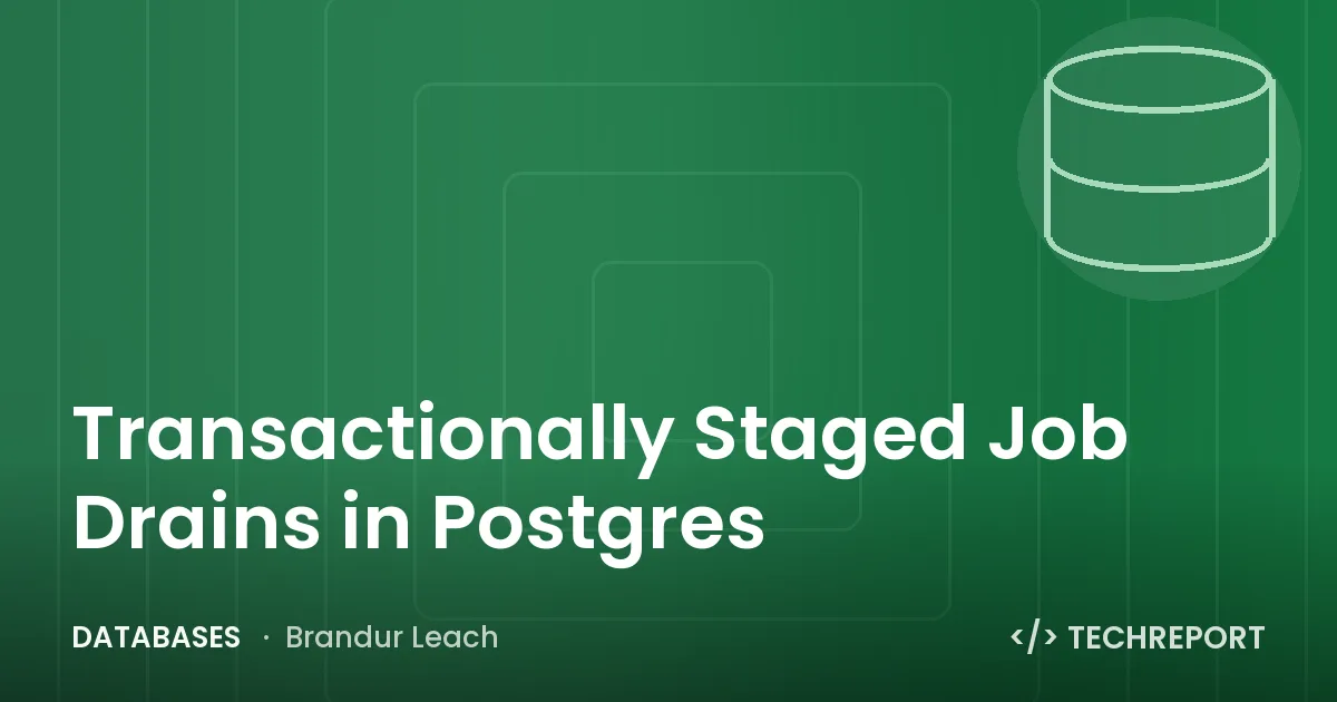 Transactionally Staged Job Drains in Postgres