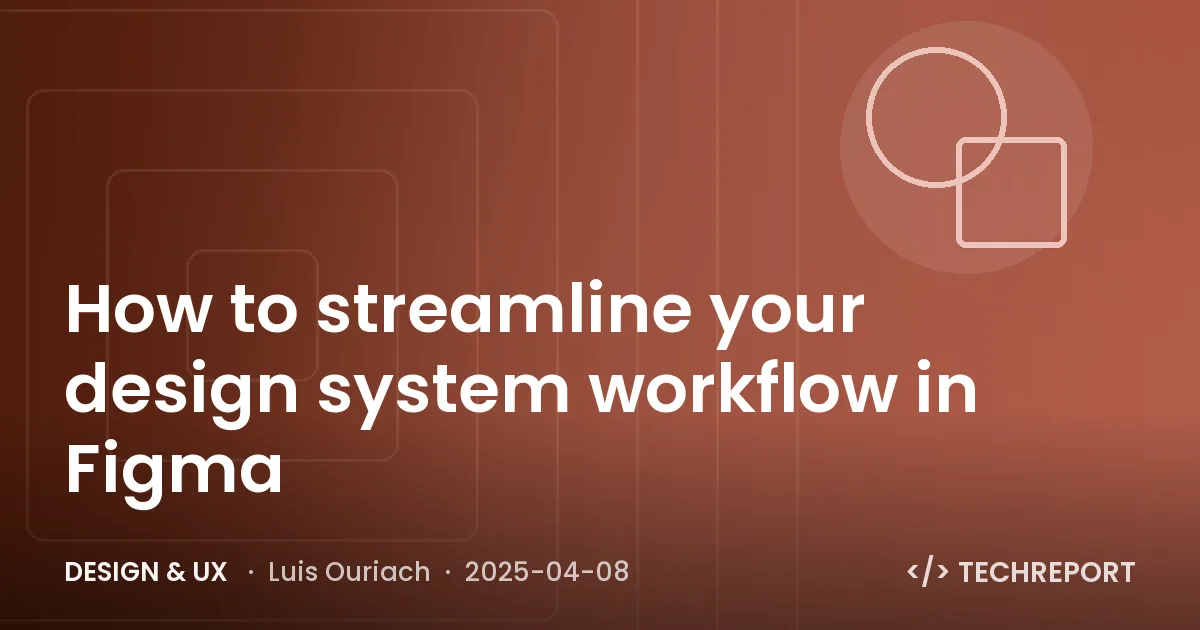 How to streamline your design system workflow in Figma