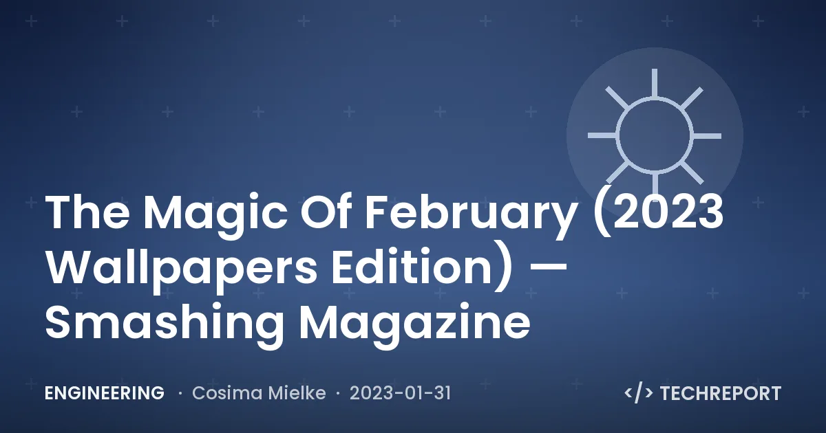 The Magic Of February (2023 Wallpapers Edition) — Smashing Magazine
