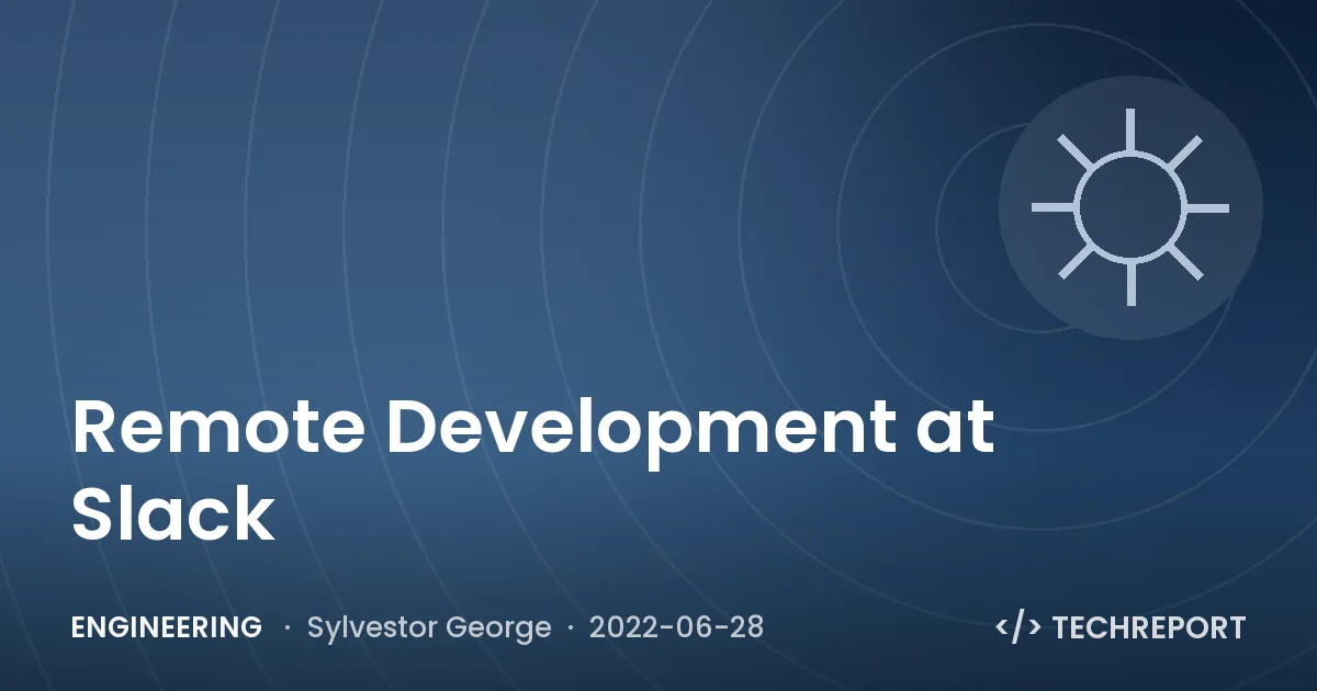 Remote Development at Slack