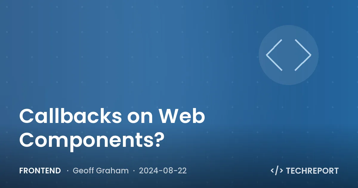 Callbacks on Web Components?