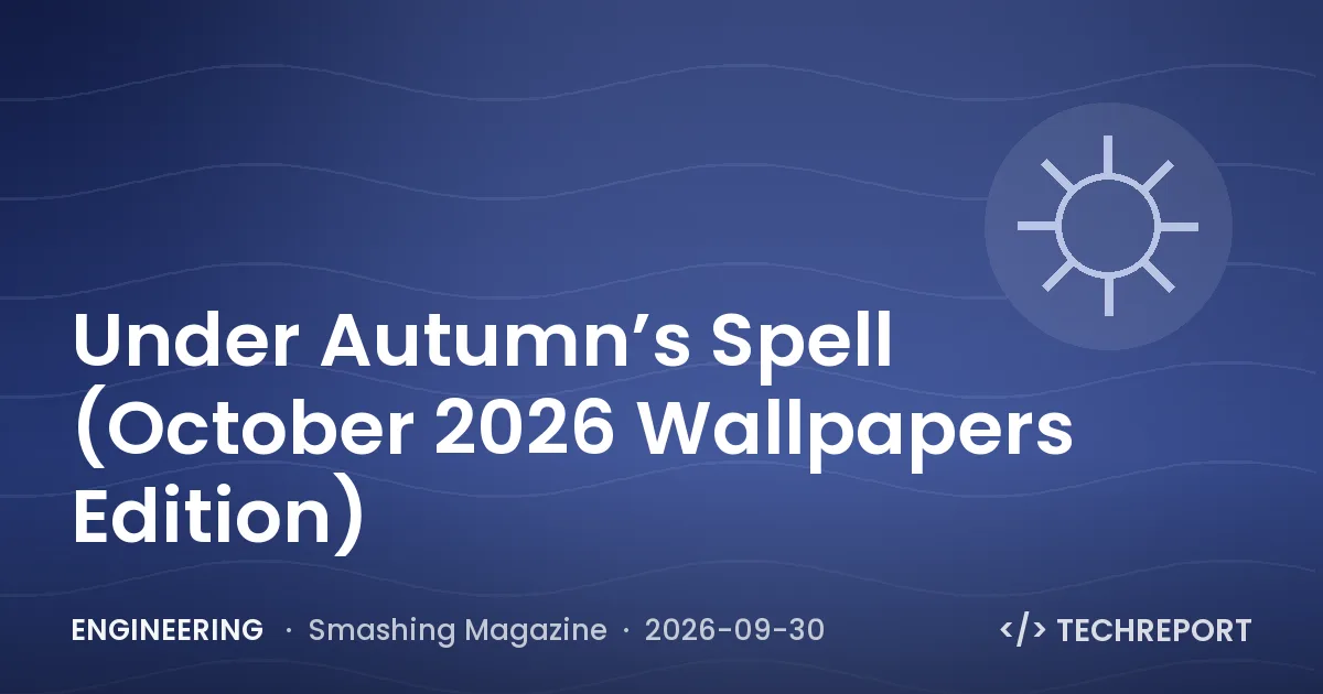 Engineering — Under Autumn’s Spell (October 2026 Wallpapers Edition)