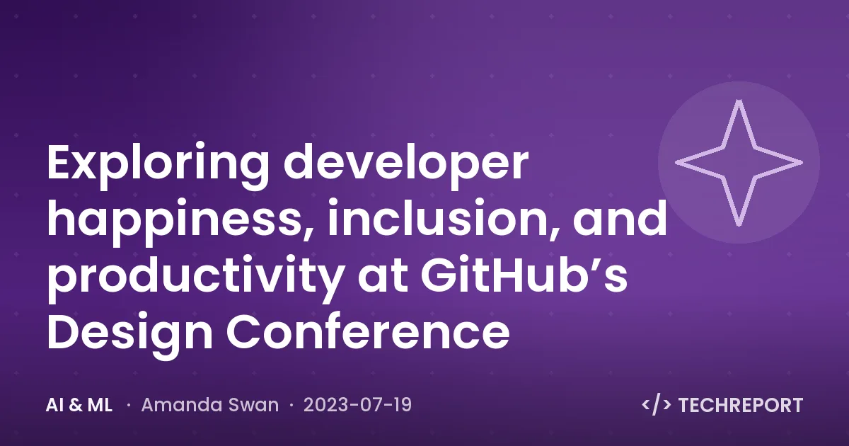 Exploring developer happiness, inclusion, and productivity at GitHub’s Design Conference