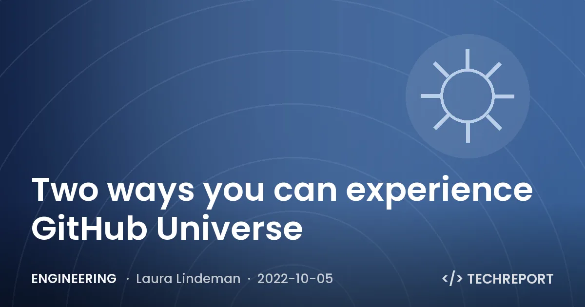 Engineering — Two ways you can experience GitHub Universe