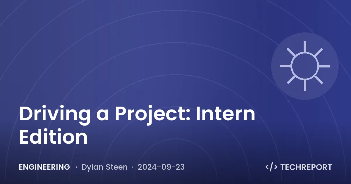Engineering — Driving a Project: Intern Edition