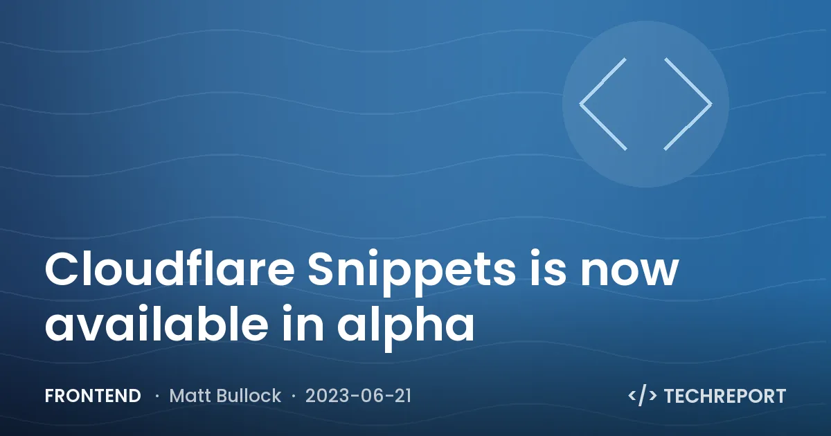 Cloudflare Snippets is now available in alpha