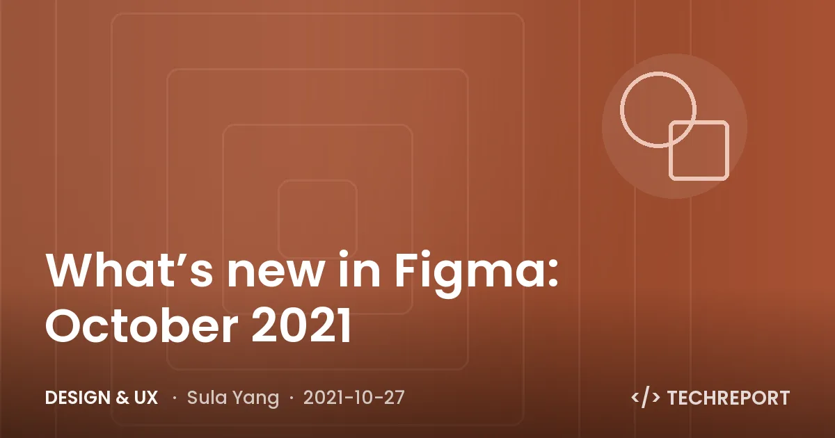 Design & UX — What’s new in Figma: October 2021
