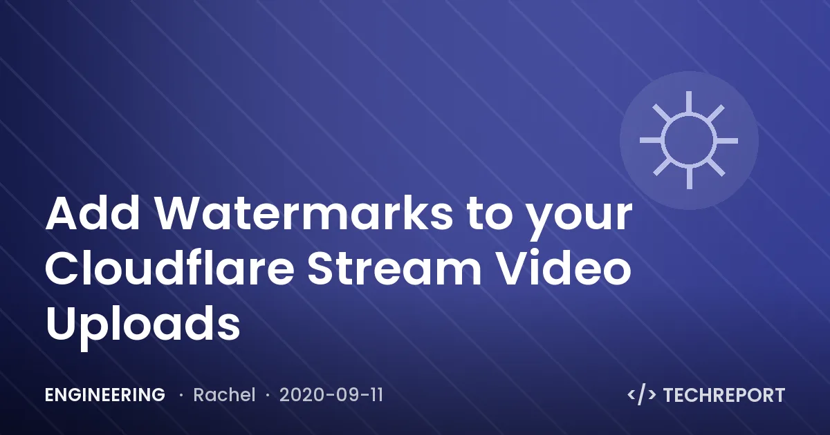 Engineering — Add Watermarks to your Cloudflare Stream Video Uploads