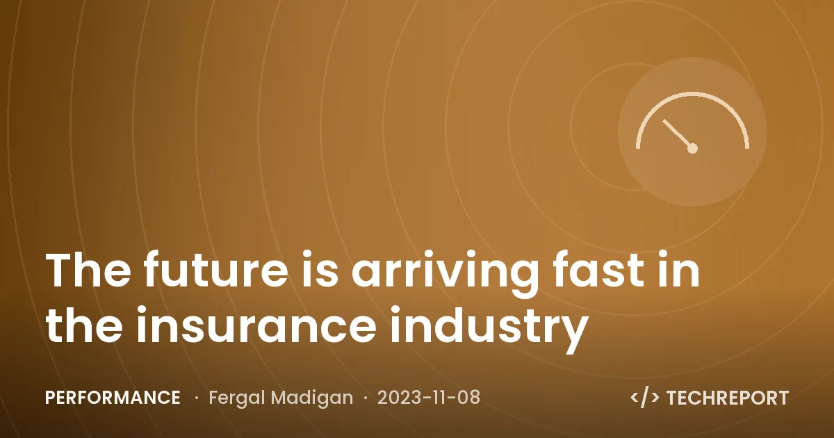 The future is arriving fast in the insurance industry