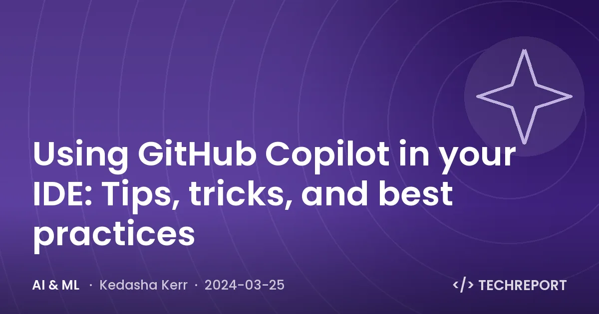 Using GitHub Copilot in your IDE: Tips, tricks, and best practices