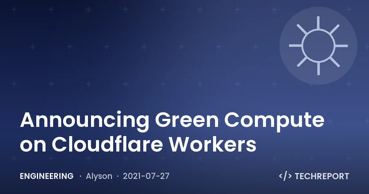 Engineering — Announcing Green Compute on Cloudflare Workers