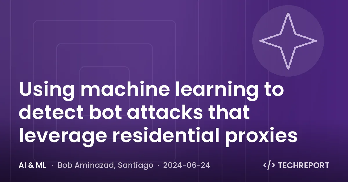 Using machine learning to detect bot attacks that leverage residential proxies