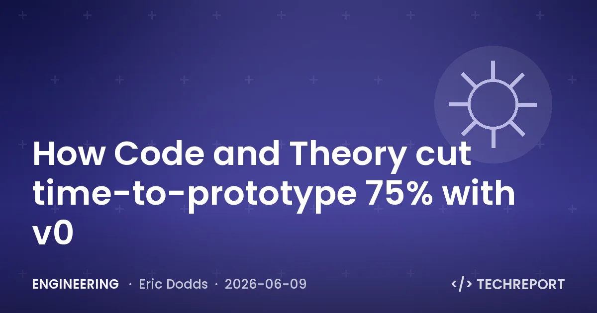 Engineering — How Code and Theory cut time-to-prototype 75% with v0