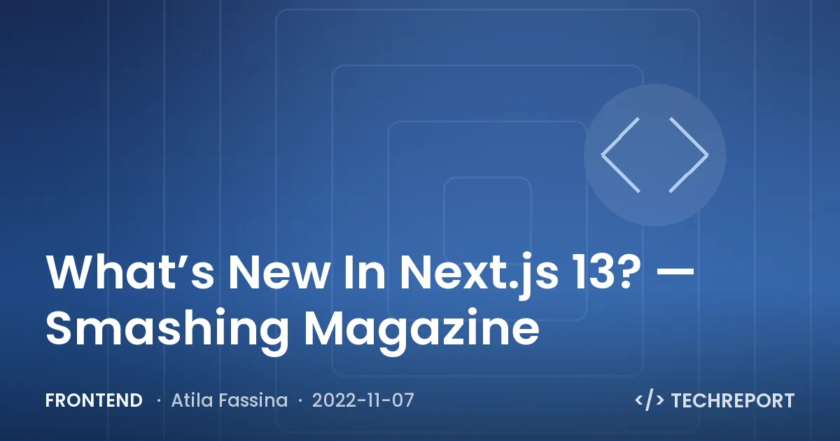 Frontend — What’s New In Next.js 13? — Smashing Magazine