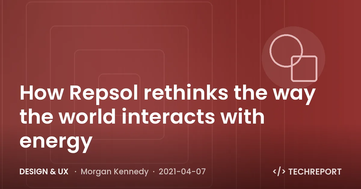 How Repsol rethinks the way the world interacts with energy
