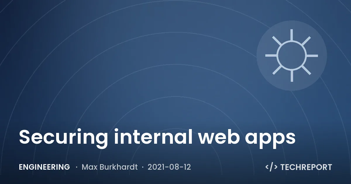 Engineering — Securing internal web apps