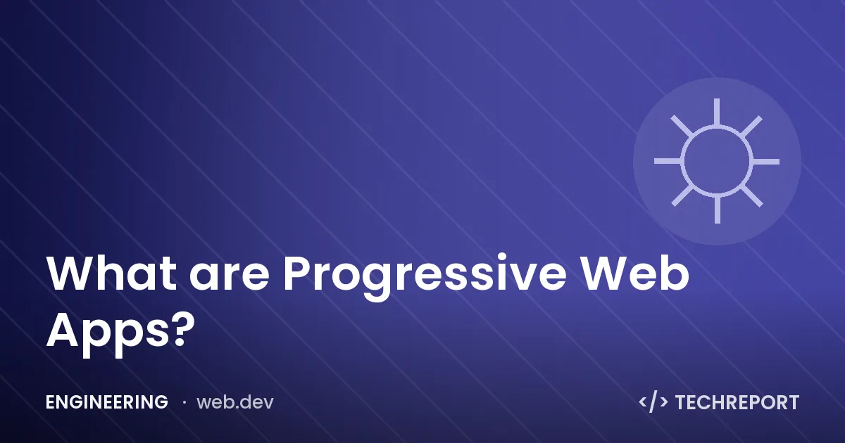 What are Progressive Web Apps?