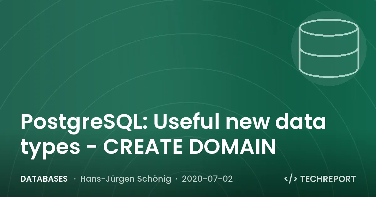 PostgreSQL: Useful new data types - CREATE DOMAIN