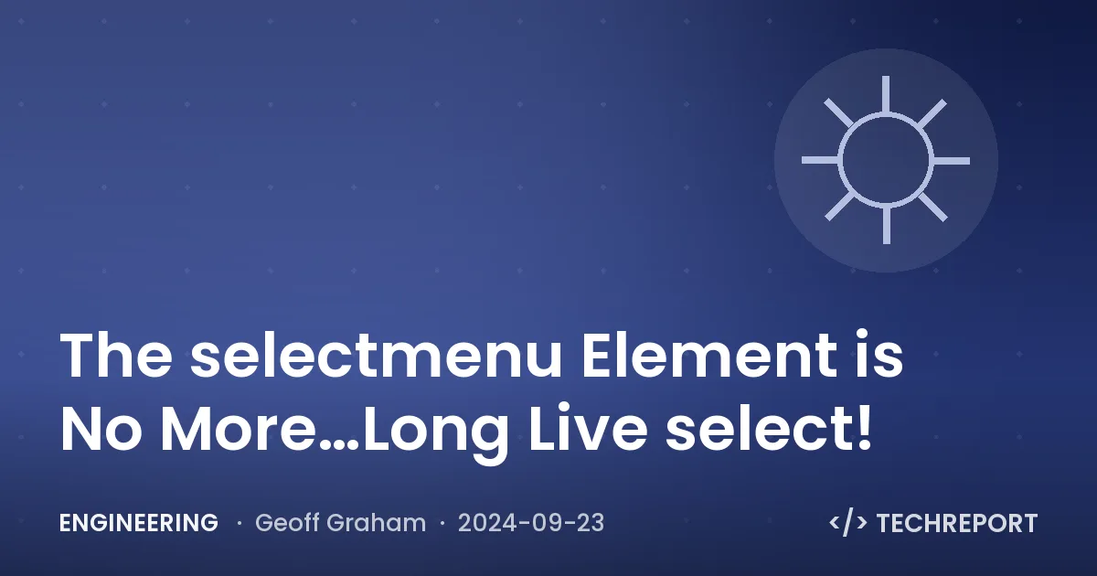 The selectmenu Element is No More…Long Live select!