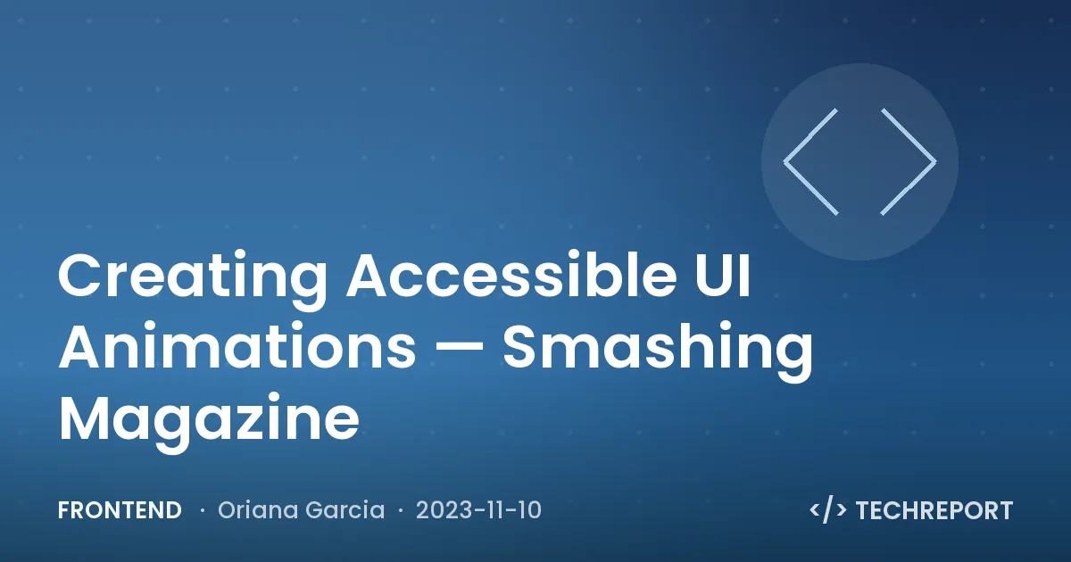 Frontend — Creating Accessible UI Animations — Smashing Magazine