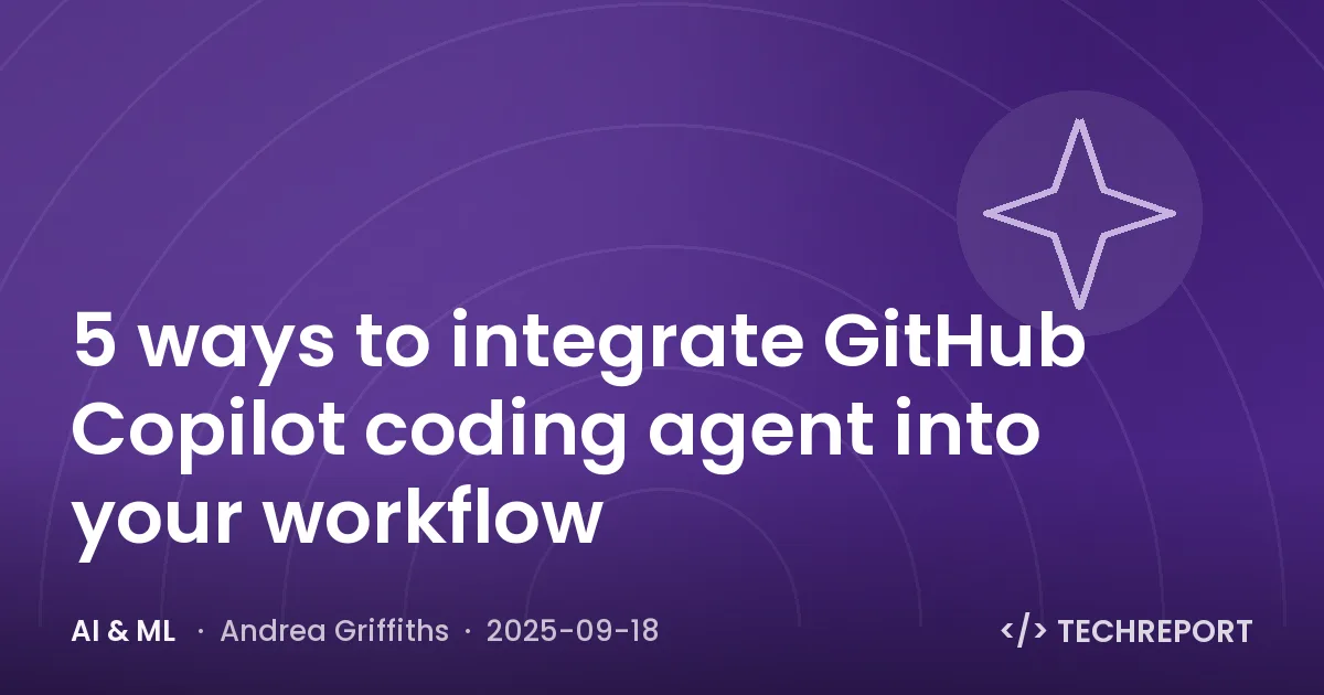 AI & ML — 5 ways to integrate GitHub Copilot coding agent into your workflow