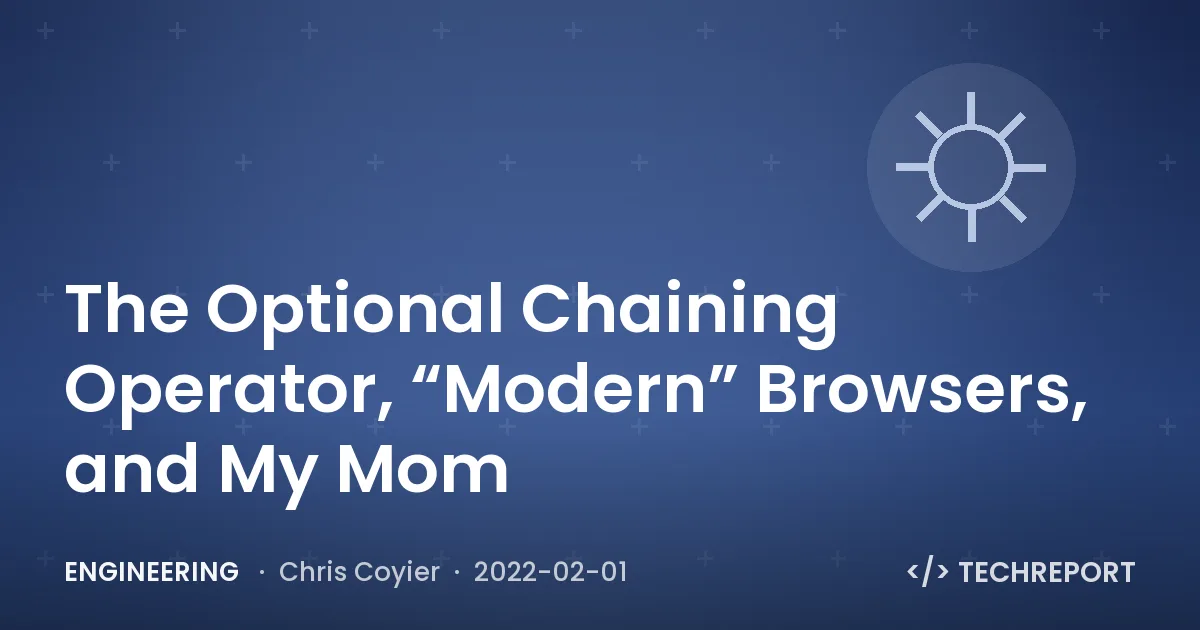 The Optional Chaining Operator, “Modern” Browsers, and My Mom