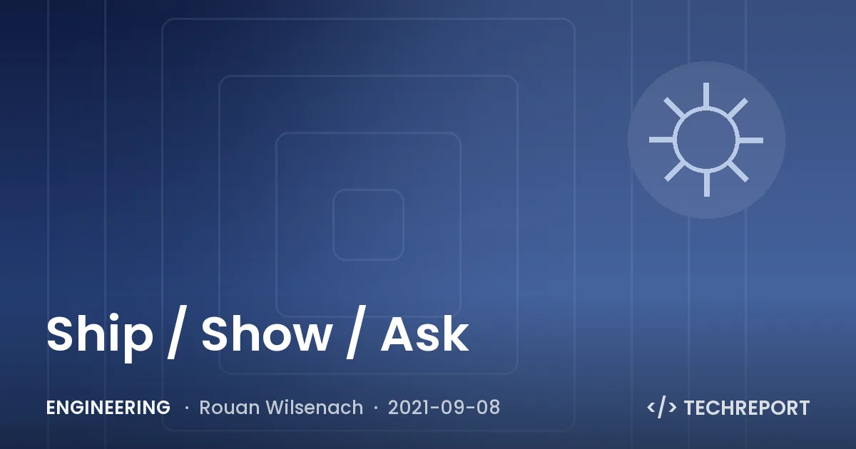 Ship / Show / Ask