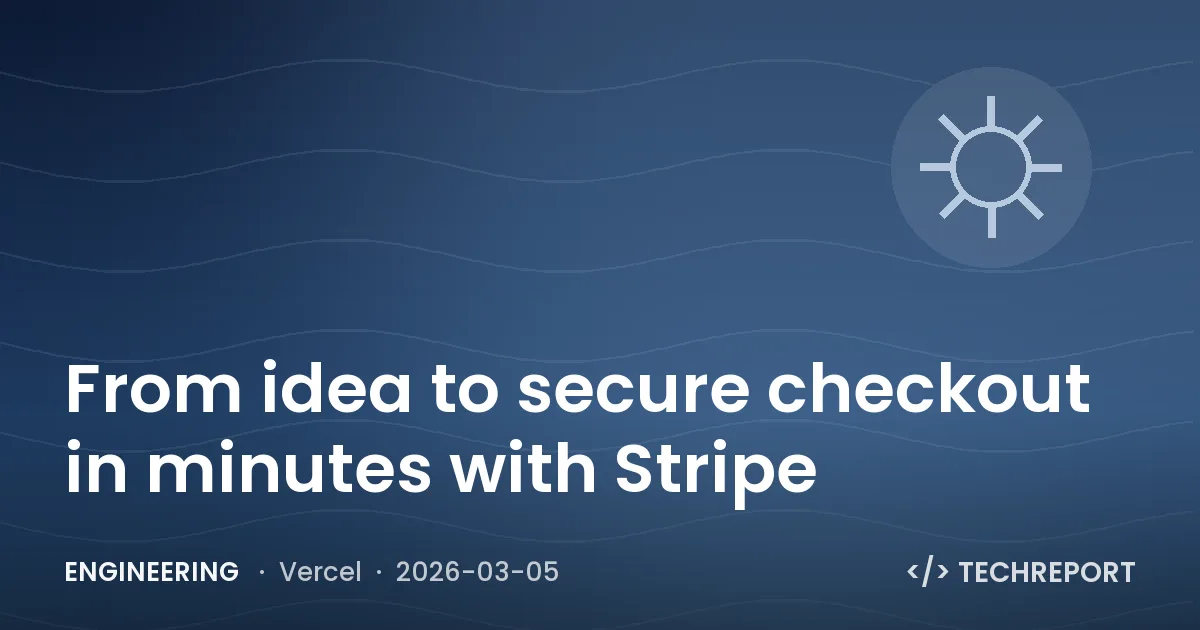 Engineering — From idea to secure checkout in minutes with Stripe