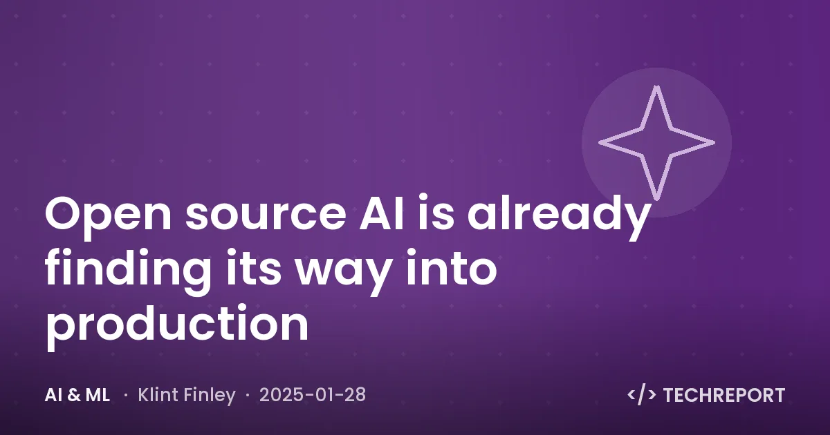 Open source AI is already finding its way into production