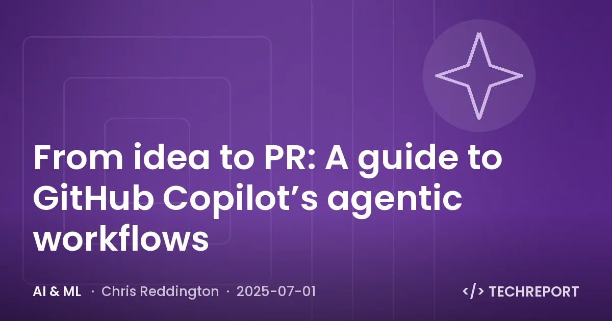 AI & ML — From idea to PR: A guide to GitHub Copilot’s agentic workflows