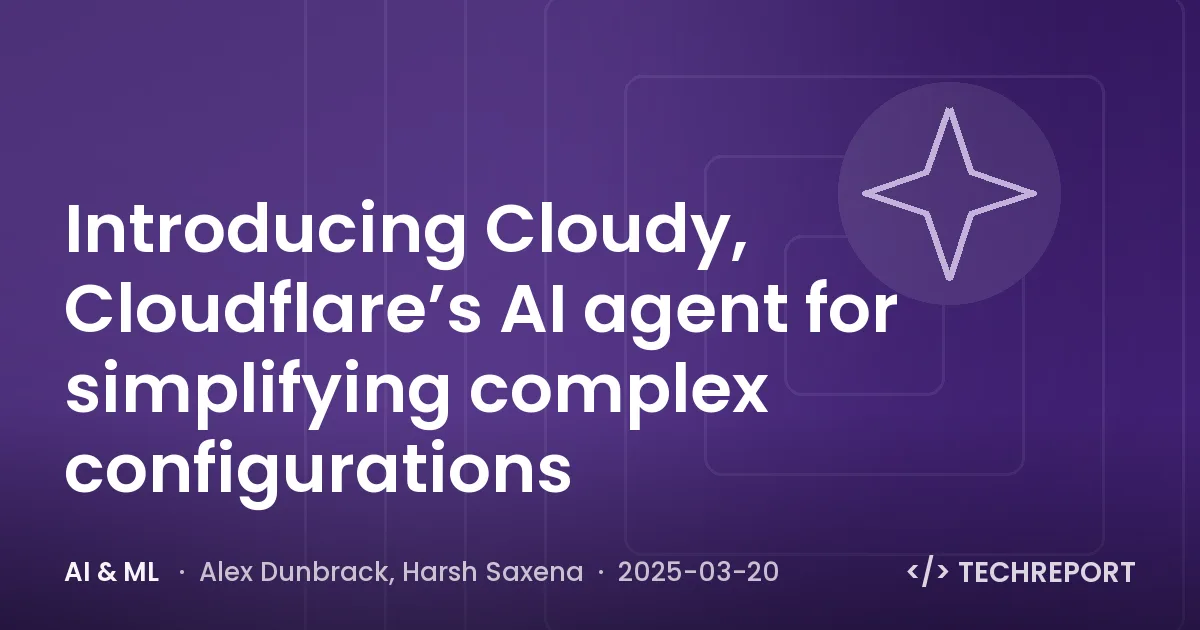 Introducing Cloudy, Cloudflare’s AI agent for simplifying complex configurations