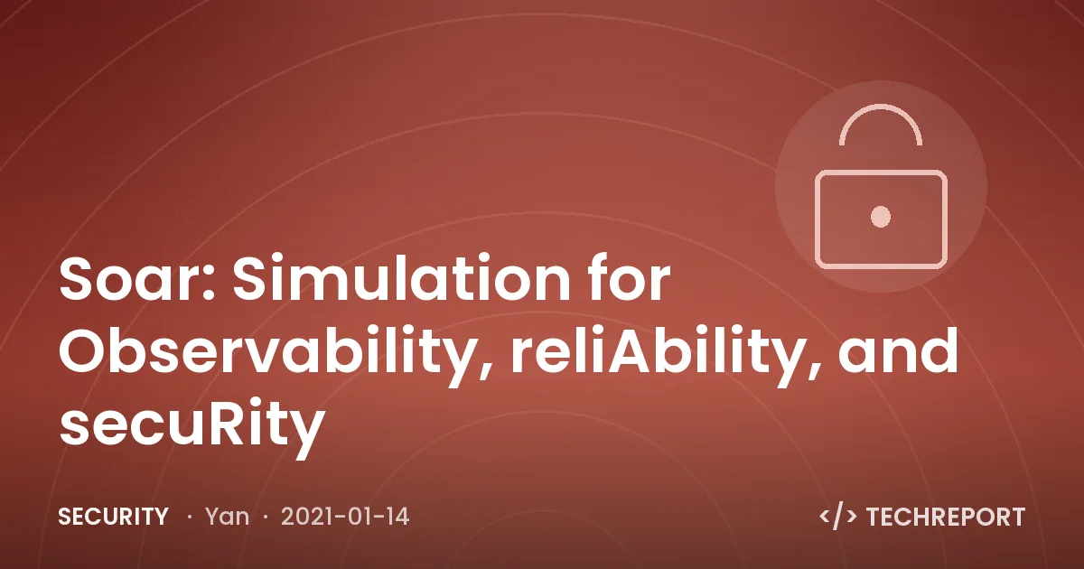 Security — Soar: Simulation for Observability, reliAbility, and secuRity