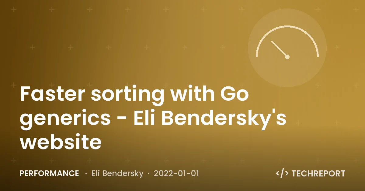 Faster sorting with Go generics - Eli Bendersky's website