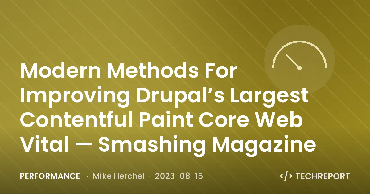 Modern Methods For Improving Drupal’s Largest Contentful Paint Core Web Vital — Smashing Magazine
