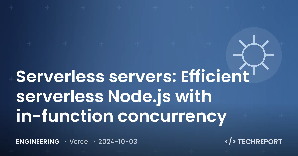 Serverless servers: Efficient serverless Node.js with in-function concurrency