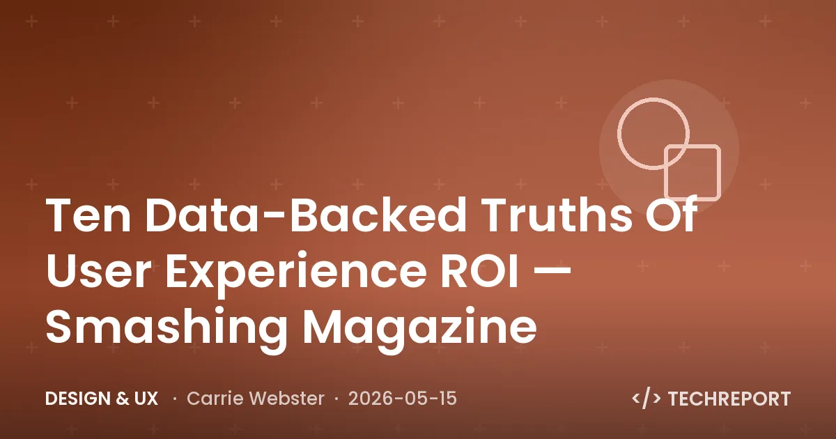 Design & UX — Ten Data-Backed Truths Of User Experience ROI — Smashing Magazine