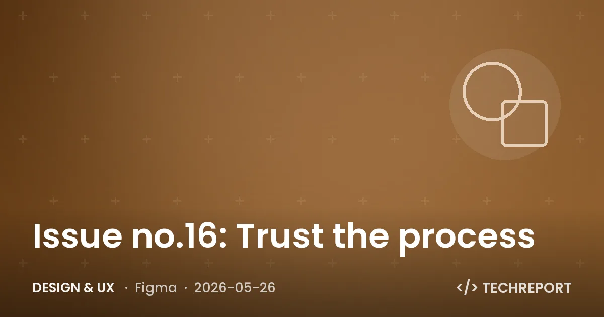 Design & UX — Issue no.16: Trust the process