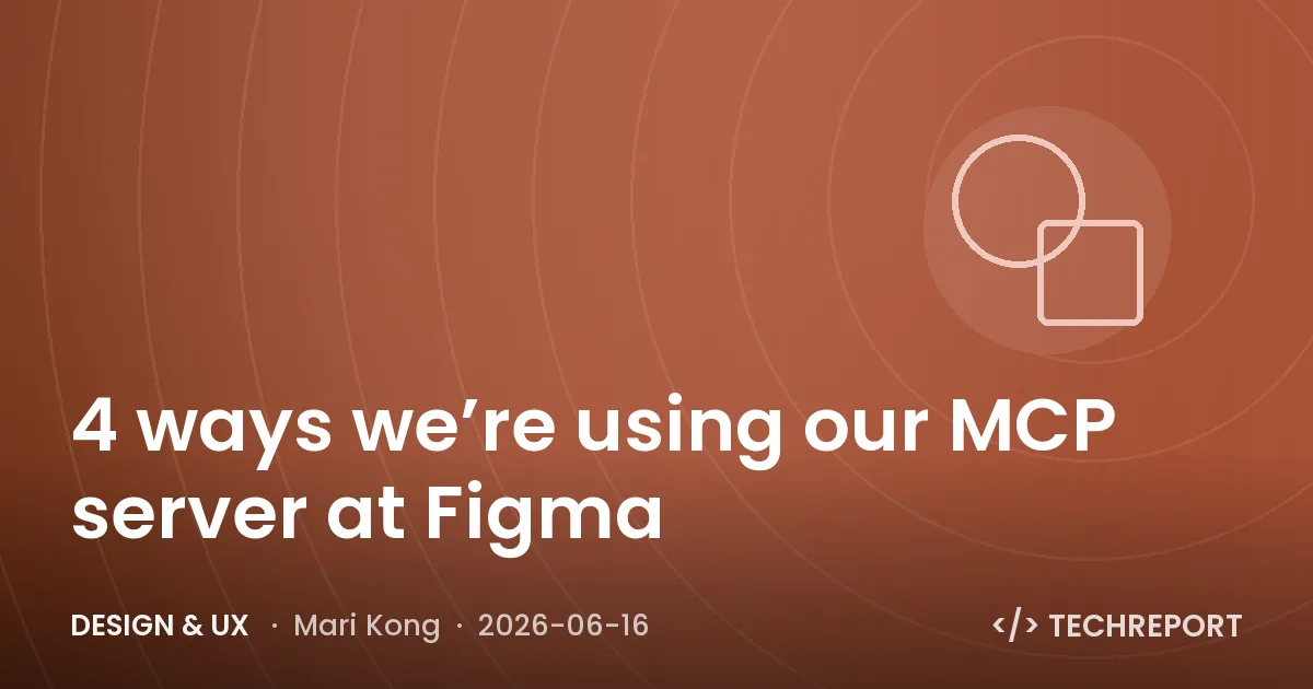 Design & UX — 4 ways we’re using our MCP server at Figma