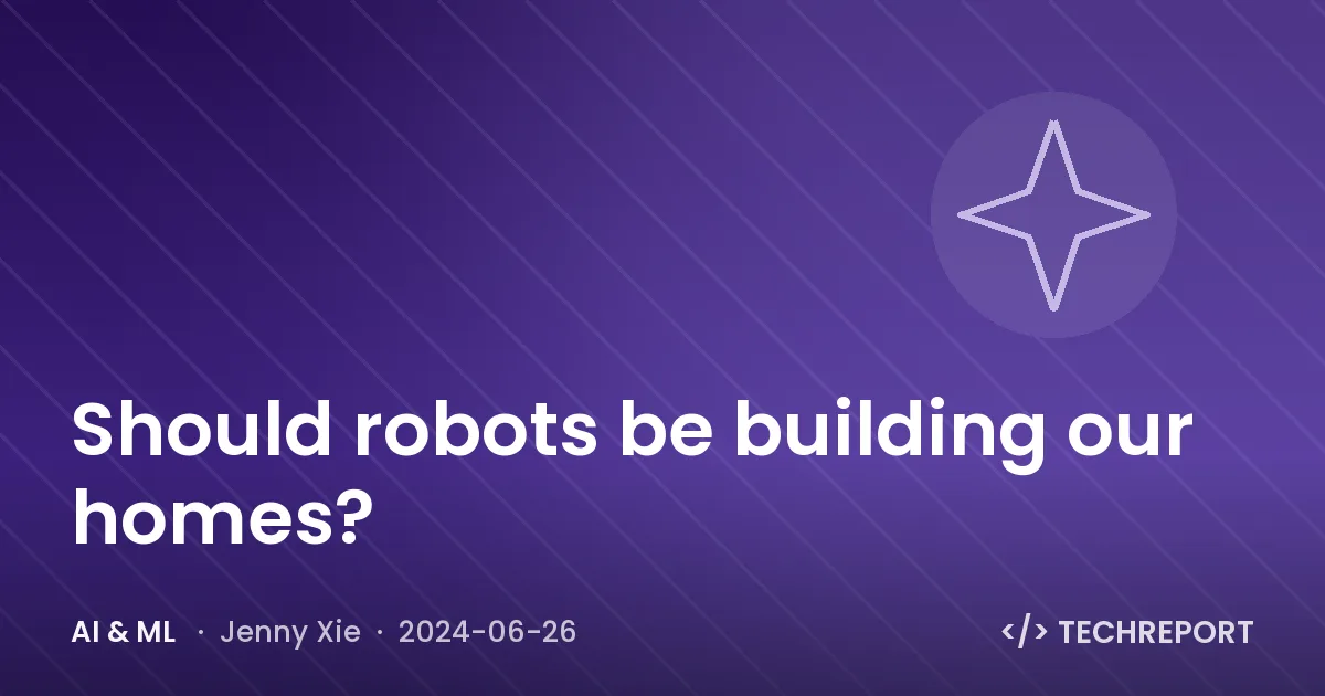 AI & ML — Should robots be building our homes?