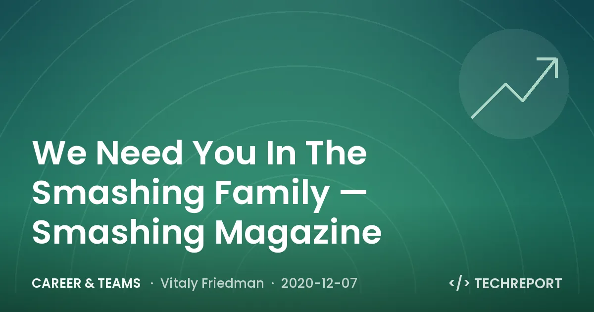We Need You In The Smashing Family — Smashing Magazine