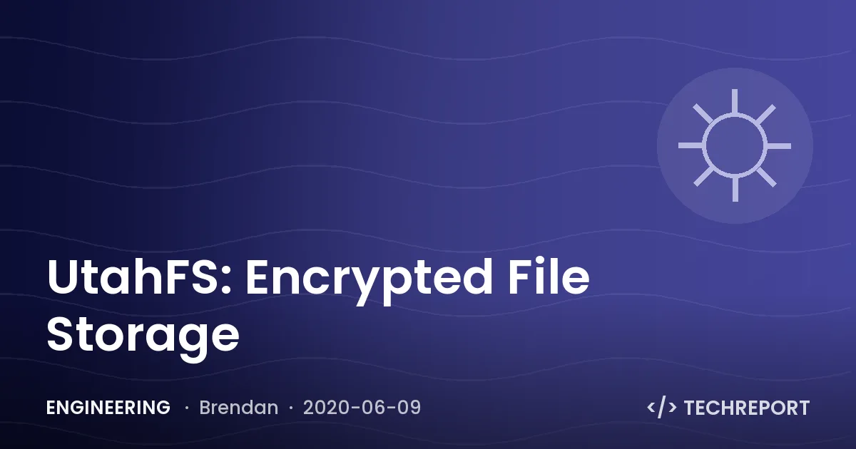 Engineering — UtahFS: Encrypted File Storage