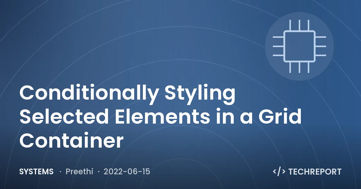 Systems — Conditionally Styling Selected Elements in a Grid Container