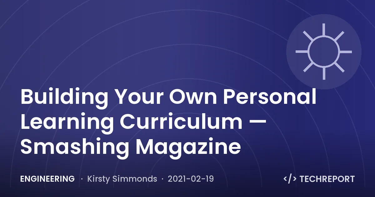 Building Your Own Personal Learning Curriculum — Smashing Magazine