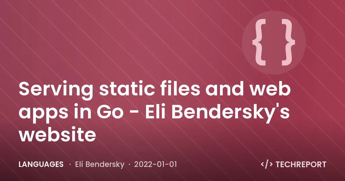 Languages — Serving static files and web apps in Go - Eli Bendersky's website