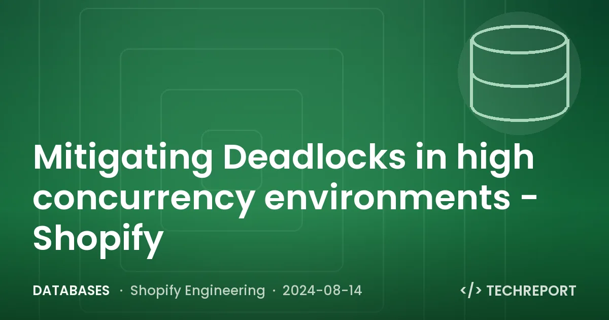 Databases — Mitigating Deadlocks in high concurrency environments - Shopify