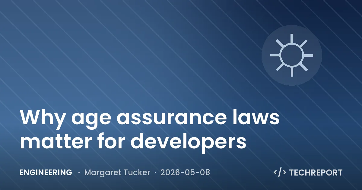 Engineering — Why age assurance laws matter for developers