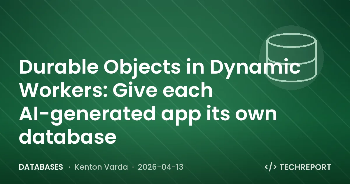 Databases — Durable Objects in Dynamic Workers: Give each AI-generated app its own database